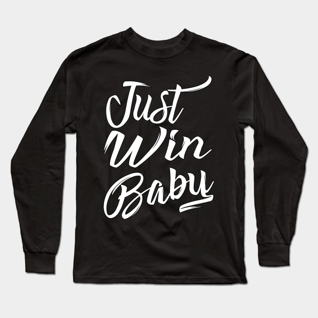 Just Win Baby (Simplified) Long Sleeve T-Shirt by MAG